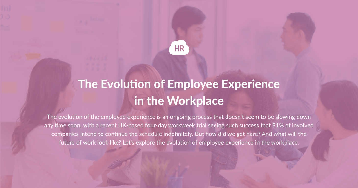 The Evolution Of Employee Experience In The Workplace | HR Cloud